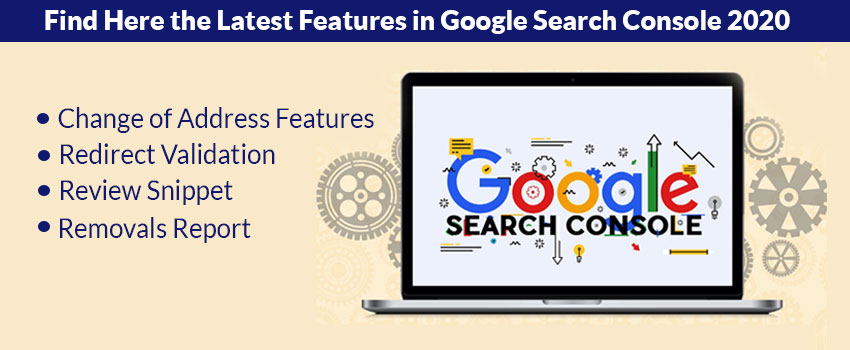 Find Here the Latest Features in Google Search Console 2020